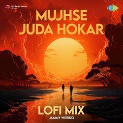 Mujhse Juda Hokar (LoFi Mix)-FBsBZjZ,UkA