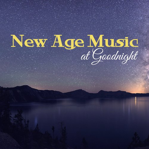 New Age Music at Goodnight – Naptime, Inner Harmony, Restful Sleep, Bedtime, Calm Down, Relax