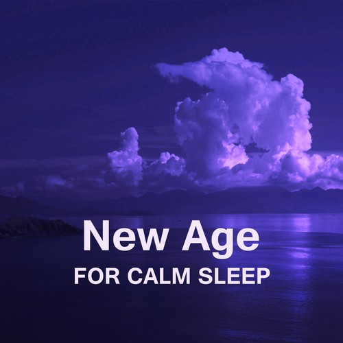 New Age for Calm Sleep – Rest with New Age, Sleep Well, Sweet Dreams, Peaceful Night