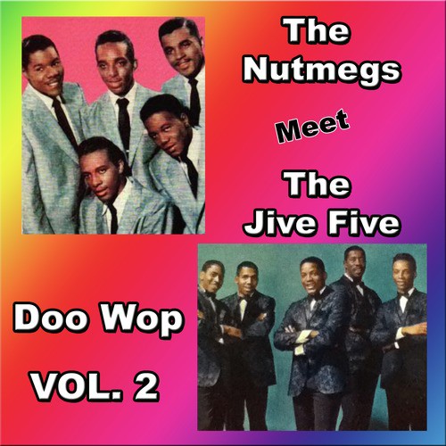 The Nutmegs Meet the Jive Five Doo Wop, Vol. 2