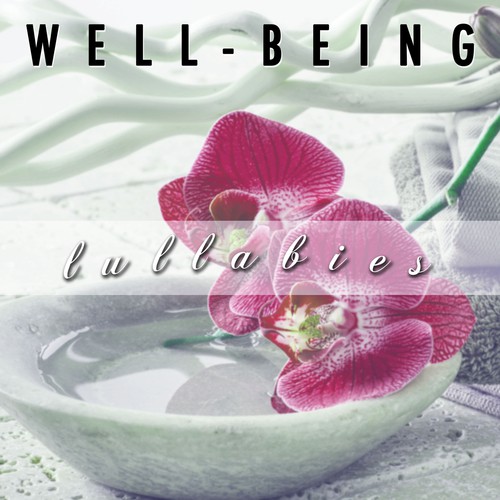 Well-Being Lullabies: Close Your Eyes and Enjoy The Most Relaxing Music With Nature Sounds_poster_image