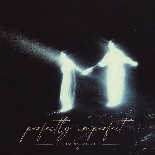 perfectly imperfect (From XV-VI-VI)