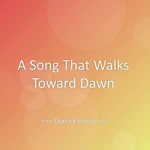 A Song That Walks Toward Dawn
