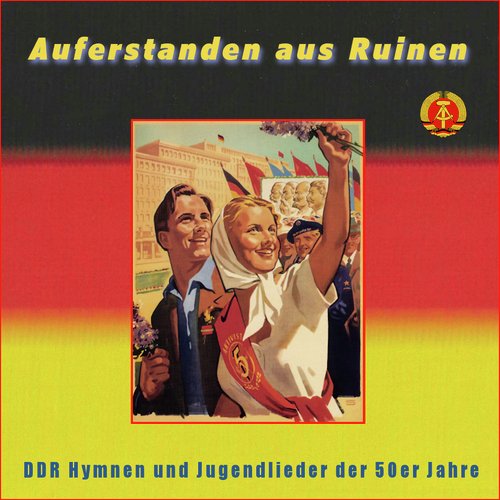 Auferstanden aus Ruinen - DDR Hymnen und Jugendlieder der 50er