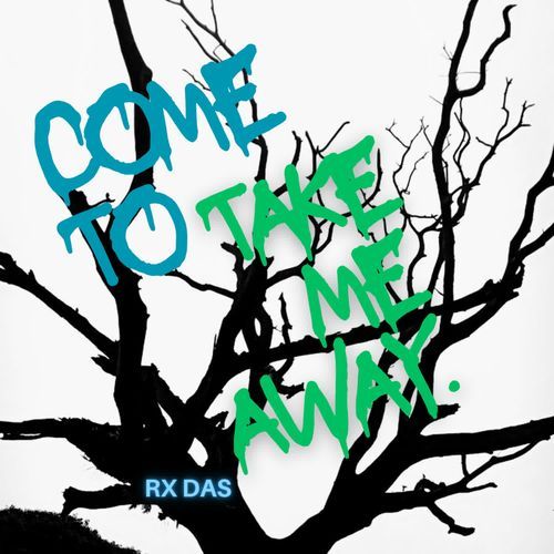 Come To Take Me Away