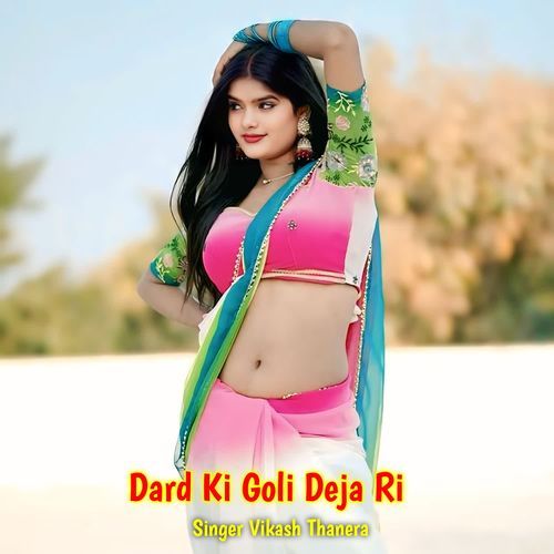 Dard Ki Goli Deja Ri