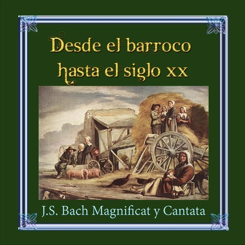 Desde el barroco hasta el siglo XX, J.S. Bach Magnificat y Cantata