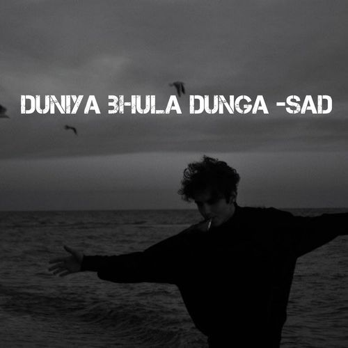 Duniya bhula  Dunga - Sad
