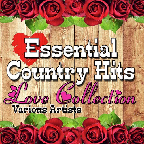 Essential Country Hits: Love Collection