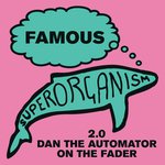 Famous (2.0 Dan the Automator on the Fader)