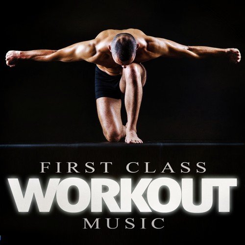 First Class Workout Music