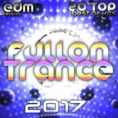 Fullon Trance 2017 - 20 Top Hits Best Of Acid, House, Rave Music, Electro Goa Hard Dance, Psytrance
