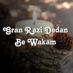 Gran Razi Dedan Be Wakam
