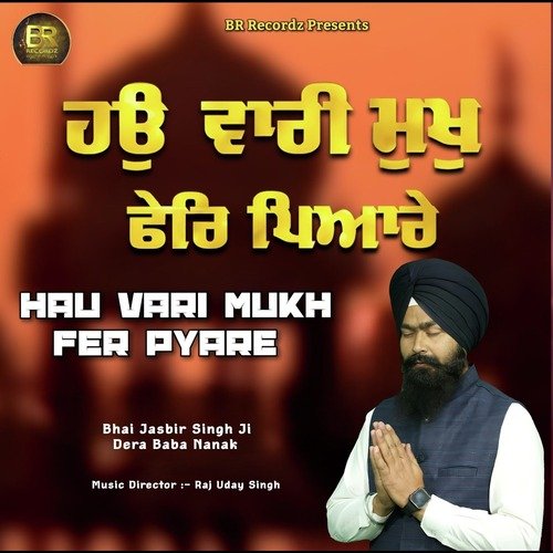 Hau Vari Mukh Fer Pyare