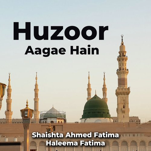 Huzoor Aagae Hain (Falak Ke Nazaro)