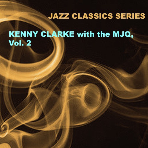 Jazz Classics Series: Kenny Clarke with the Mjq, Vol. 2