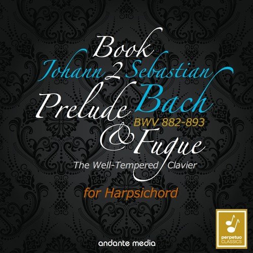 Johann Sebastian Bach: The Well-Tempered Clavier, Book 2, BWV 882 - 893_poster_image