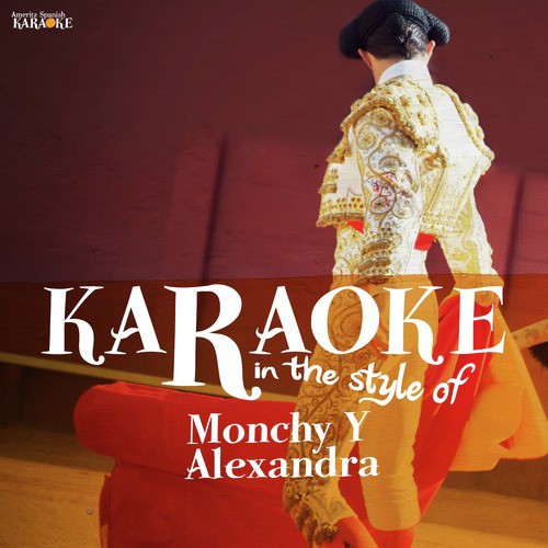 Karaoke - In the Style of Monchy Y Alexandra