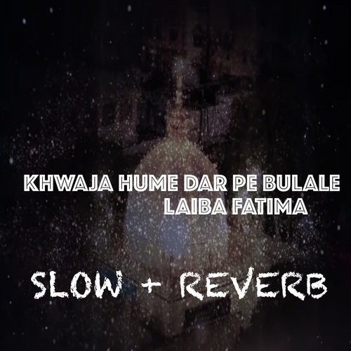 Khwaja Hum Dar Pe Bulale