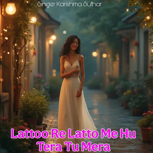 Latto Re Latto Me Hu Tera Tu Mera