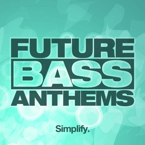 Simplify Recordings: Future Bass Anthems