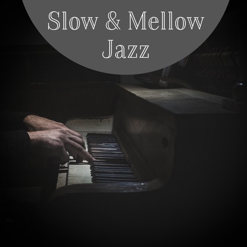 Slow & Mellow Jazz – Chilled Jazz, Calm Down, Stress Relief with Jazz Music, Soft Sounds to Keep Calm
