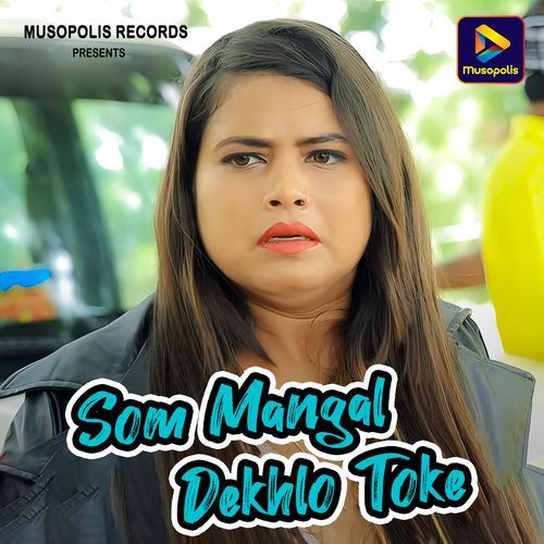 Som Mangal Dekhlo Toke