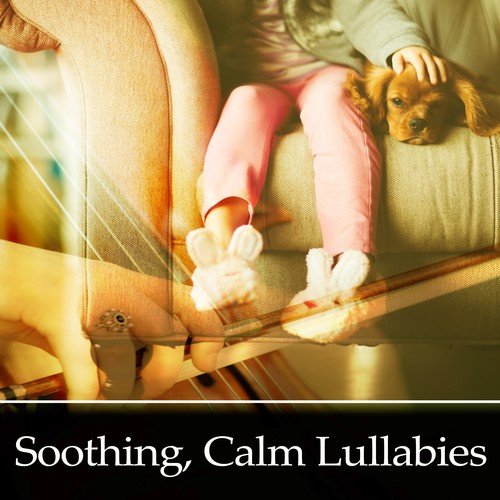 Soothing, Calm Lullabies – Classical Lullaby, Sweet Melodies to Sleep, Classical Songs to Pillow, Calm Lullabies at Night