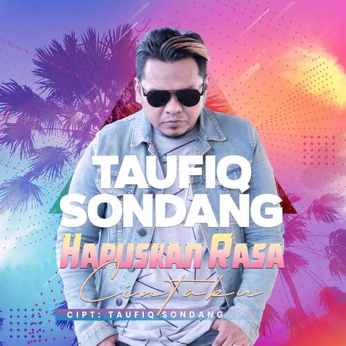 Taufiq Sondang - Hapuskan Rasa Cintaku