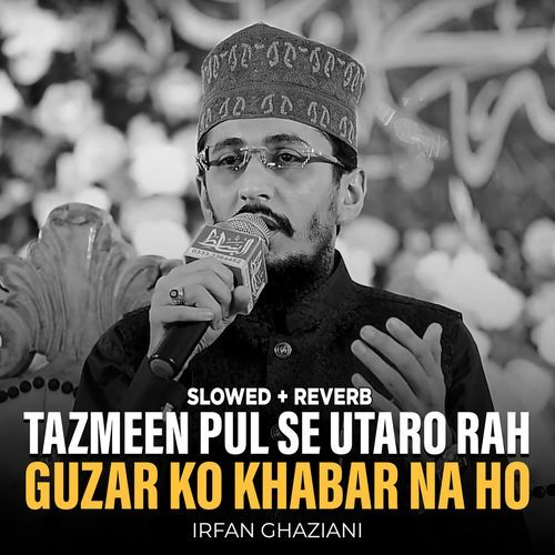 Tazmeen Pul Se Utaro Rah Guzar Ko Khabar Na Ho (Lofi-Mix)