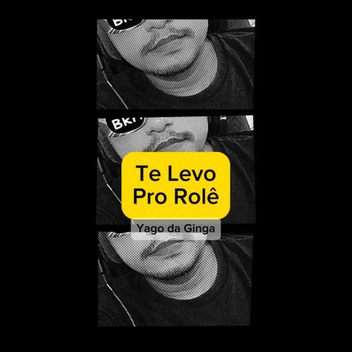 Te Levo Pro Rolê