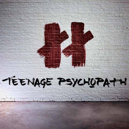 Teenage Psychopath