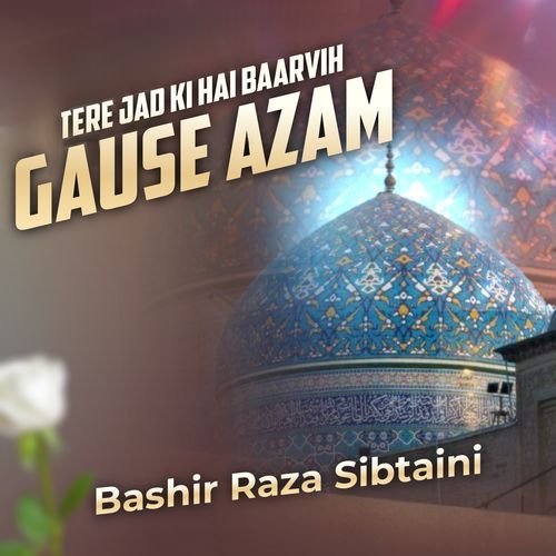 Tere Jad Ki Hai Baarvih Gaus e Azam