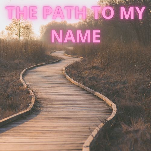 The Path to My Name