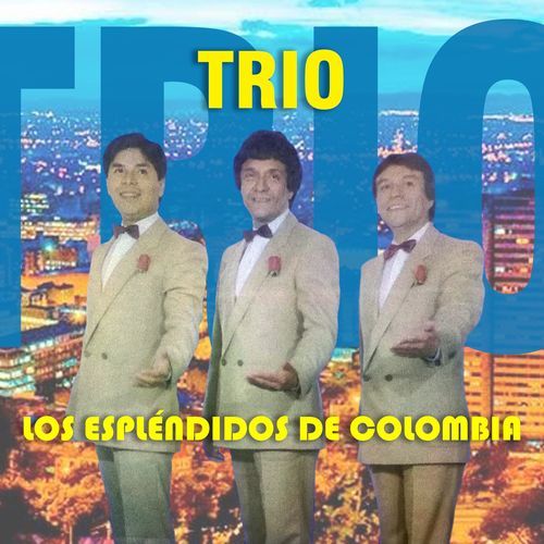 Trio Los Esplendidos De Colombia