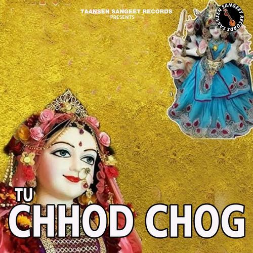 Tu Chhod Chog