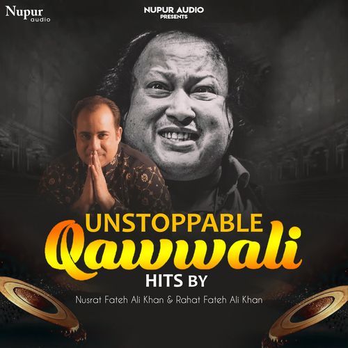 Unstoppable Qawwali Hits by Nusrat Fateh Ali Khan & Rahat Fateh Ali Khan_poster_image