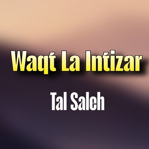 Waqt La Intizar