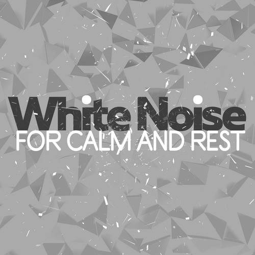White Noise for Calm and Rest
