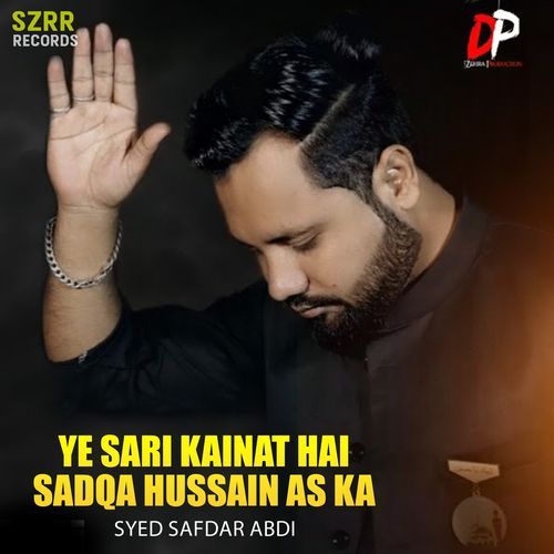 Ye Sari Kainat Hai Sadqa Hussain as Ka