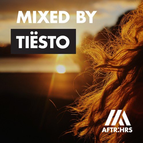 AFTR:HRS - Mixed By Tiësto (Continuous Mix)