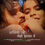 Aakhiya Rahe Tohare Intezar Mein