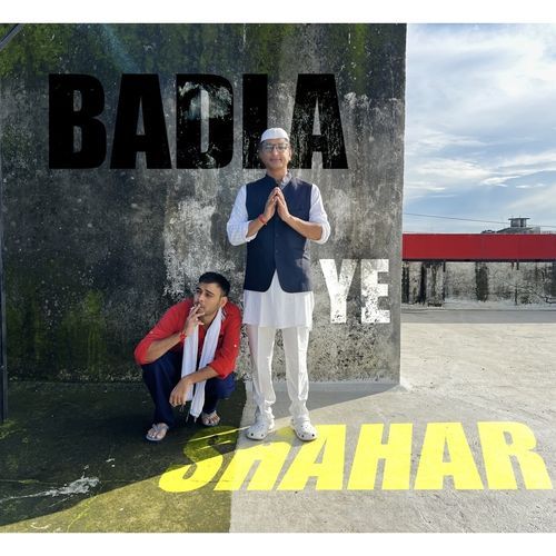 BADLA YE SHAHAR