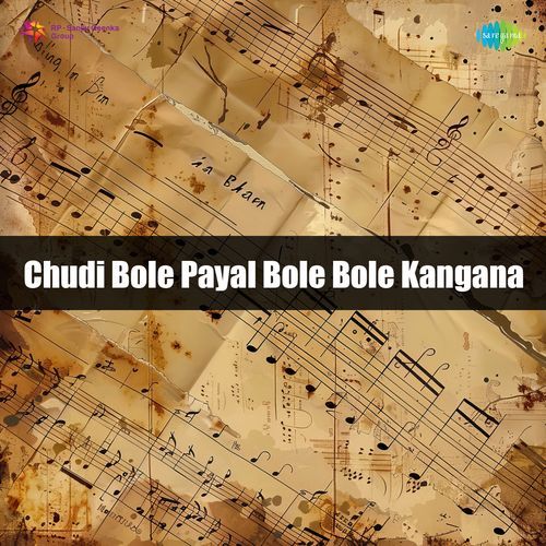 Chudi Bole Payal Bole Bole Kangana
