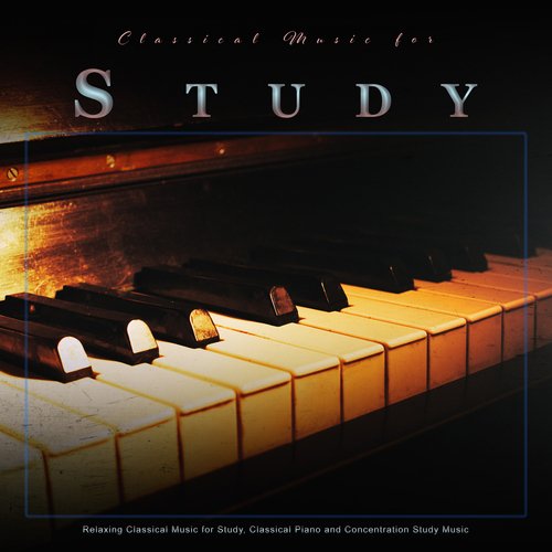 Classical Music for Study: Relaxing Classical Music for Study, Classical Piano and Concentration Study Music_poster_image