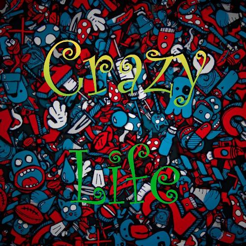 Crazy Life