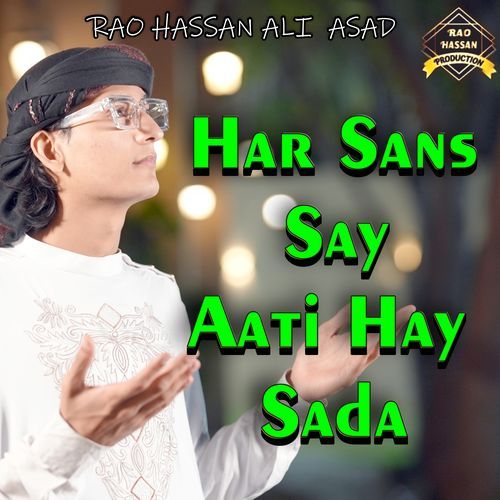 Har Sans Say Aati Hay Sada