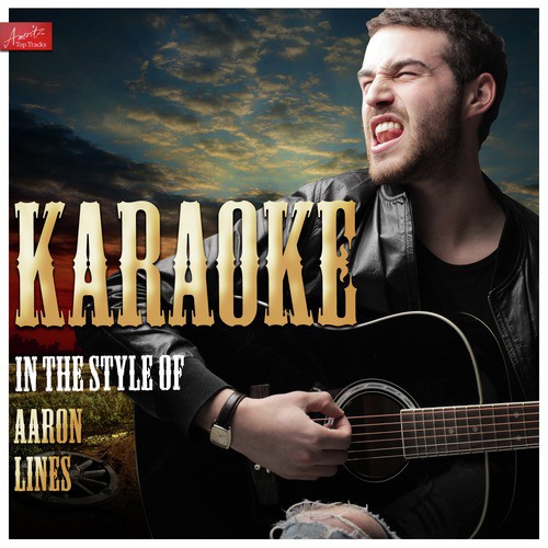 Karaoke In The Style Of Aaron Lines Songs Download Free Online