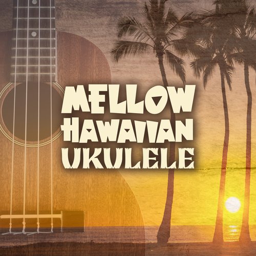 Mellow Hawaiian Ukulele: Feel the Freedom Music, Tranquil Sounds