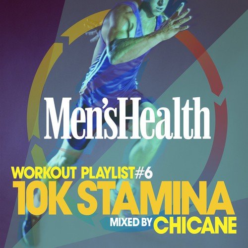 Men's Health Playlist Workout Vol. 6 : 10K Stamina Mixed by Chicane